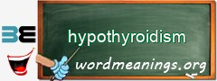 WordMeaning blackboard for hypothyroidism